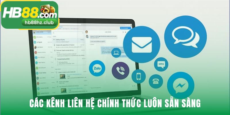 Các kênh liên hệ chính thức đảm bảo hỗ trợ đa kênh kịp thời