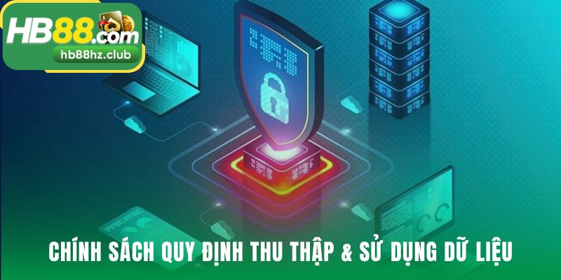 Chính sách bảo mật quy định minh bạch việc thu thập dữ liệu