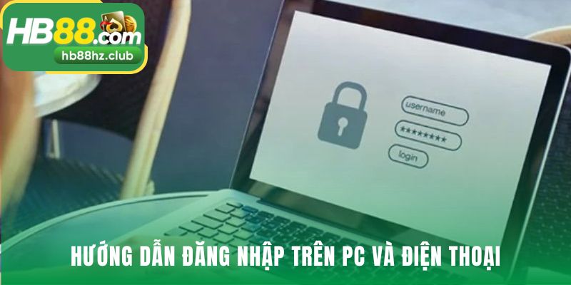 Đăng nhập hb88 qua các bước đơn giản trên PC và di động