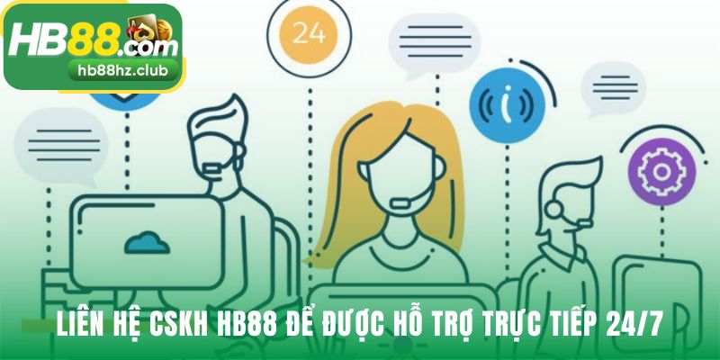 Đội ngũ hỗ trợ trực tiếp 24/7 qua Live Chat và Hotline 