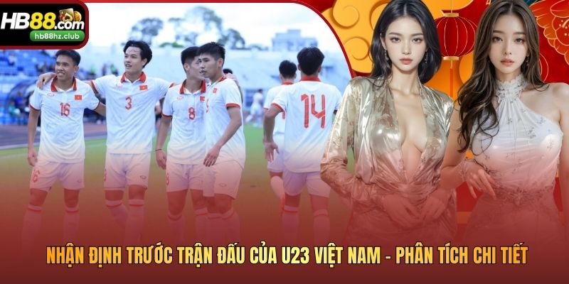 Nhận Định Trước Trận Đấu Của U23 Việt Nam - Phân Tích Chi Tiết