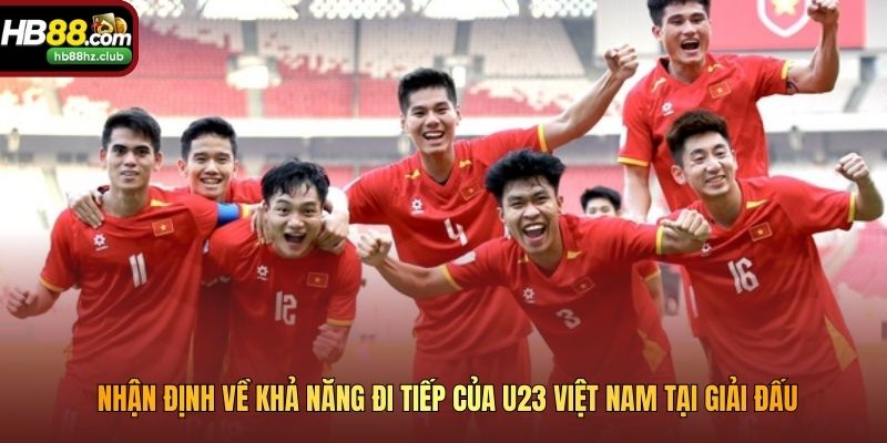 Nhận định về khả năng đi tiếp của U23 Việt Nam tại giải đấu