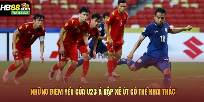 Những điểm yếu của U23 Ả Rập Xê Út có thể khai thác